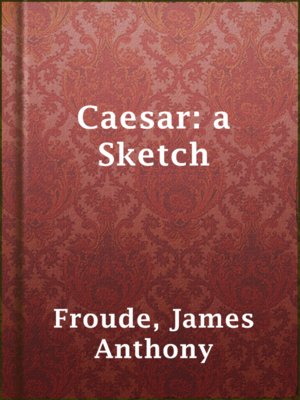 Caesar: a Sketch - ebook